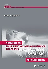 Principles of GNSS, Inertial, and Multisensor Integrated Navigation Systems, Second Edition
