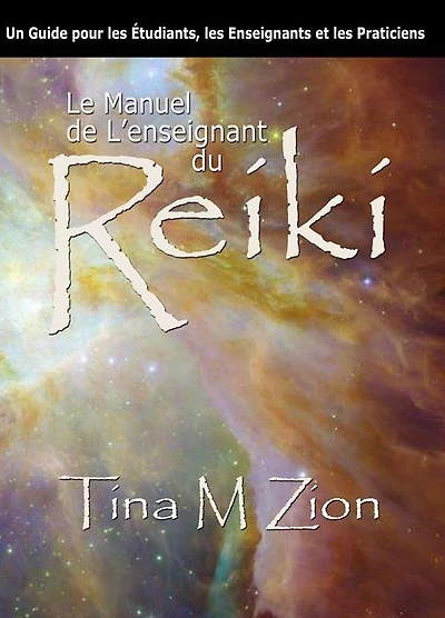 The Reiki Teacher's Manual - Second Edition: A Guide for Teachers, Students, and Practitioners