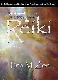 The Reiki Teacher's Manual - Second Edition: A Guide for Teachers, Students, and Practitioners