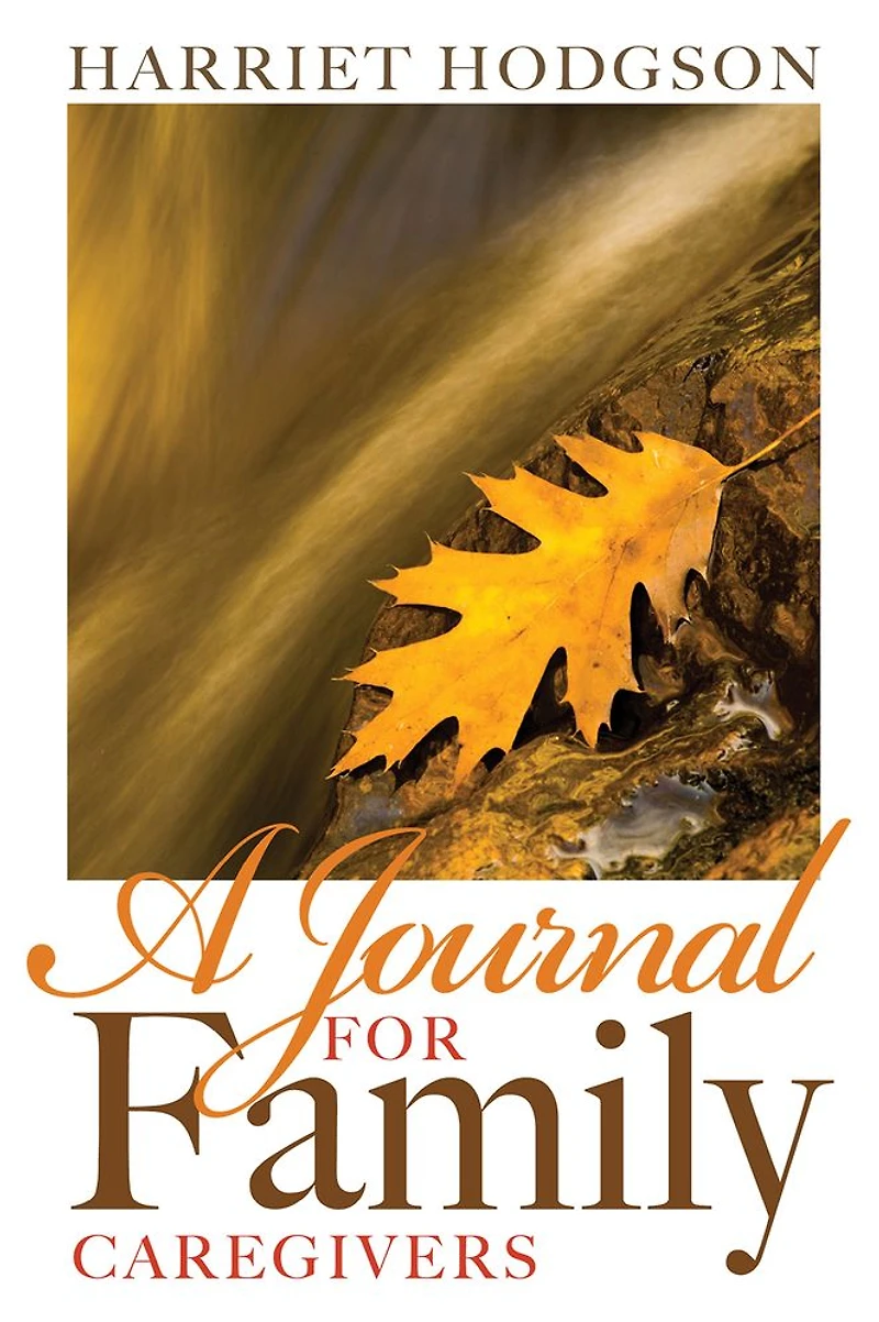 A Journal for Family Caregivers: Place Thoughts, Plans and Dreams