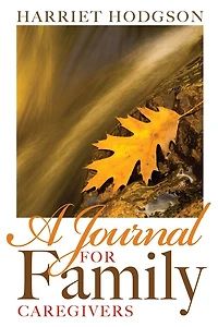A Journal for Family Caregivers: Place Thoughts, Plans and Dreams