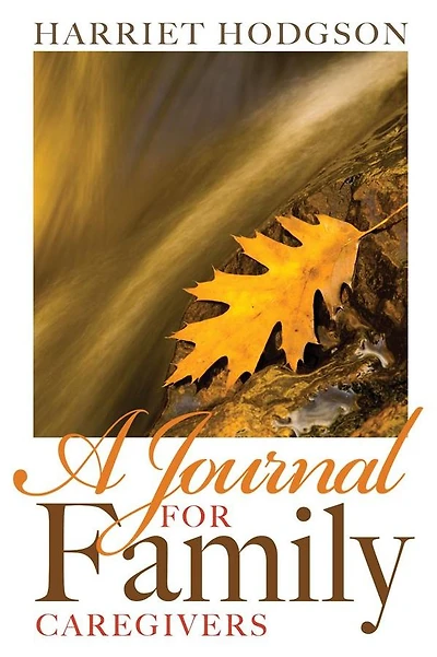A Journal for Family Caregivers: Place Thoughts, Plans and Dreams