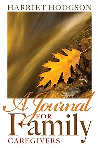 A Journal for Family Caregivers: Place Thoughts, Plans and Dreams