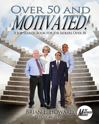 Over 50 and Motivated: A Job Search Book for Seekers