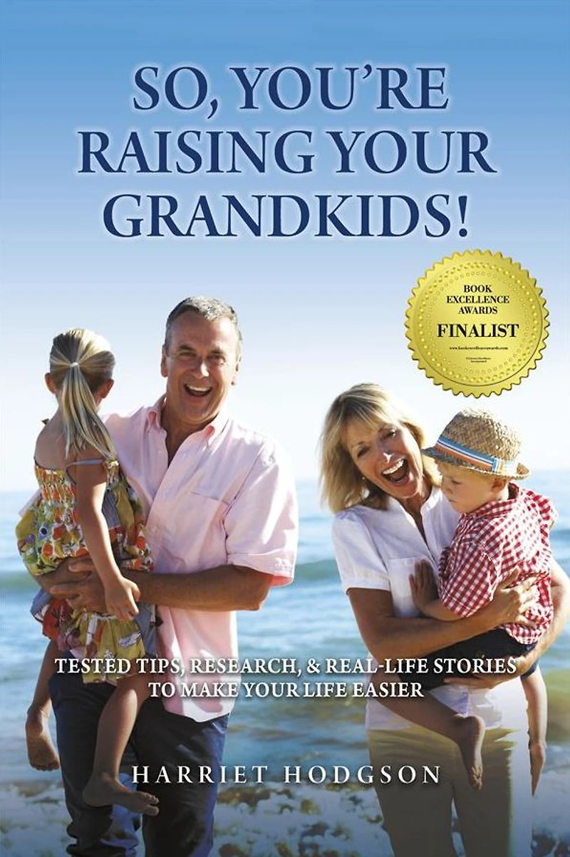 So, You're Raising Your Grandkids: Tested Tips, Research, & Real-Life Stories to Make Life Easier