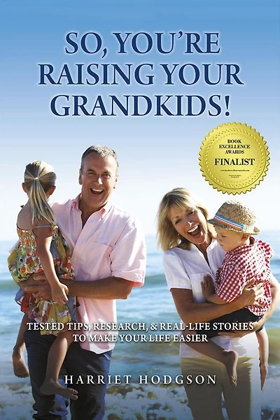 So, You're Raising Your Grandkids: Tested Tips, Research, & Real-Life Stories to Make Life Easier