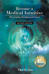 Become a Medical Intuitive - Second Edition: The Complete Developmental Course