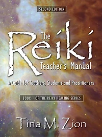 The Reiki Teacher's Manual - Second Edition: A Guide for Teachers, Students, and Practitioners