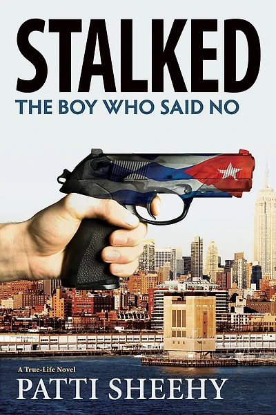 Stalked: The Boy Who Said No: A True-Life Novel