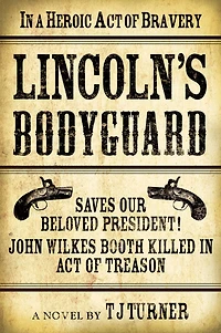 Lincoln's Bodyguard: A Heroic Act Of Bravery Saves Our Beloved President! John Wilkes Booth Killed Treason