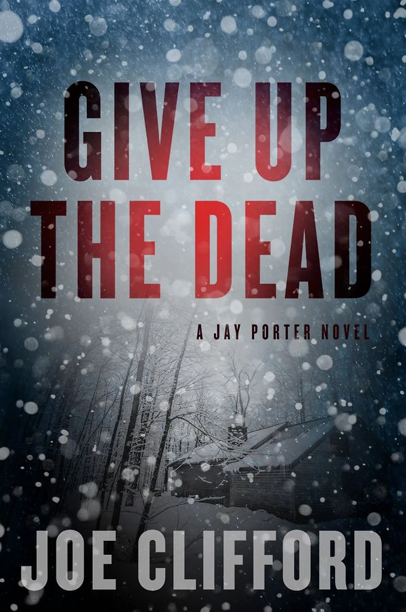 Give Up the Dead: A Jay Porter Novel