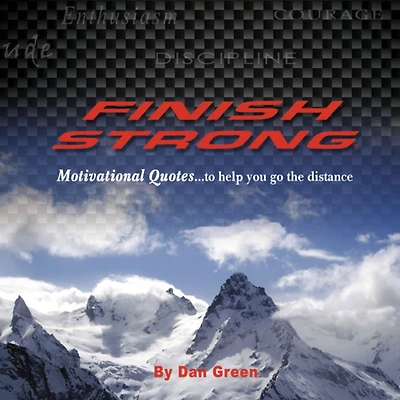 Finish Strong Motivational Quotes: Motivational Quotes.To Help You Go the Distance