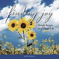 Finding Joy: Simple Secrets to a Happy Life