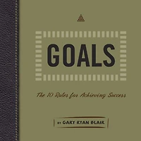 Goals: The 10 Rules for Achieving Success
