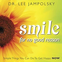 Smile for No Good Reason: Simple Things You Can Do to Get Happy Now