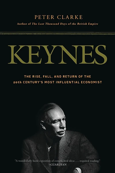 Keynes: The Rise, Fall, and Return of the 20th Century's Most Influential Economist