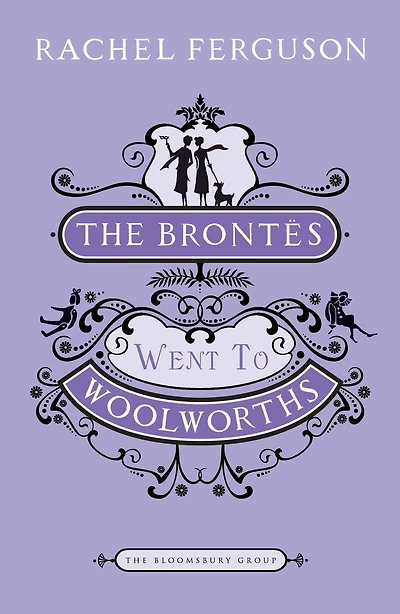 The Brontes Went to Woolworths: A Novel