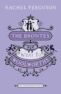 The Brontes Went to Woolworths: A Novel
