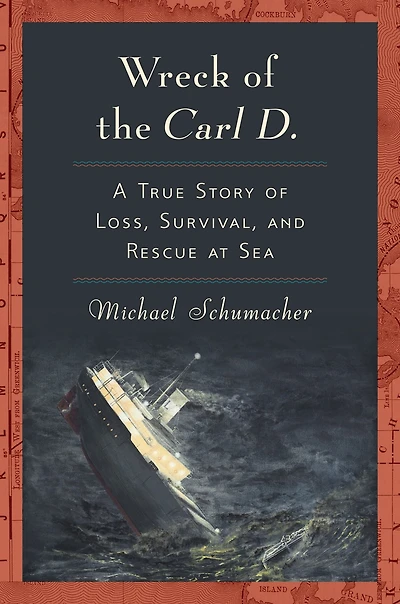 Wreck of the Carl D.: A True Story Loss, Survival, and Rescue at Sea