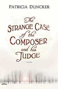 The Strange Case of the Composer and His Judge: A Novel