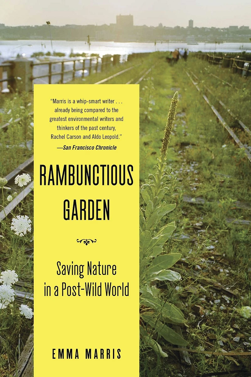 Rambunctious Garden: Saving Nature a Post-Wild World
