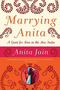Marrying Anita: A Quest for Love in the New India