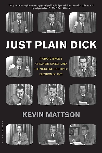 Just Plain Dick: Richard Nixon's Checkers Speech and the "Rocking, Socking" Election of 1952