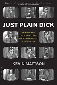 Just Plain Dick: Richard Nixon's Checkers Speech and the "Rocking, Socking" Election of 1952