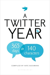 A Twitter Year: 365 Days in 140 Characters