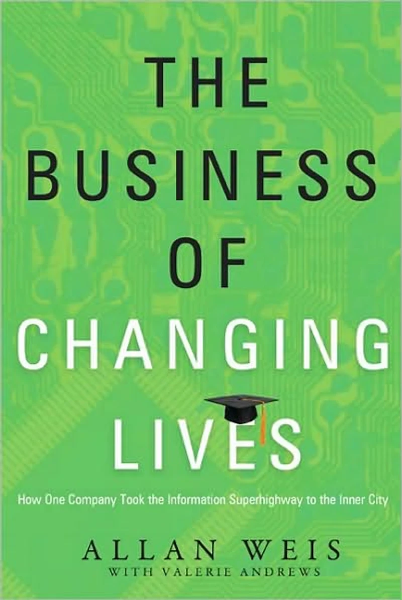 The Business of Changing Lives: How One Company Took the Information Superhighway to the Inner City