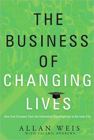 The Business of Changing Lives: How One Company Took the Information Superhighway to the Inner City