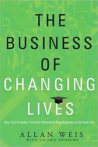 The Business of Changing Lives: How One Company Took the Information Superhighway to the Inner City
