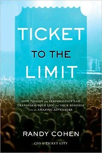 Ticket to the Limit: How Passion and Performance Can Transform Your Life Business into an Amazing Adventure