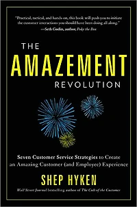 The Amazement Revolution: Seven Customer Service Strategies to Create an Amazing (and Employee) Experience