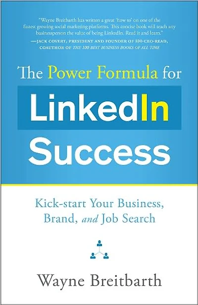 The Power Formula for LinkedIn Success: Kick-Start Your Business, Brand, and Job Search