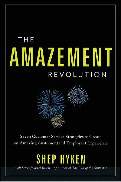 The Amazement Revolution: Seven Customer Service Strategies to Create an Amazing (and Employee) Experience