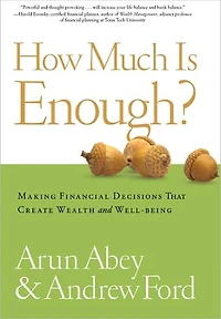How Much Is Enough?: Making the Right Choices about Time, Money, and Happiness