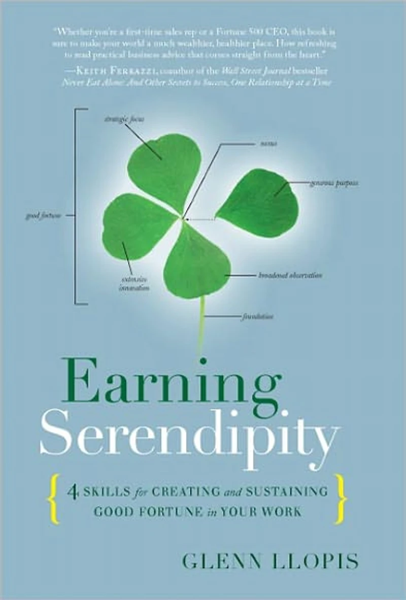 Earning Serendipity: 4 Skills for Creating and Sustaining Good Fortune in Your Work