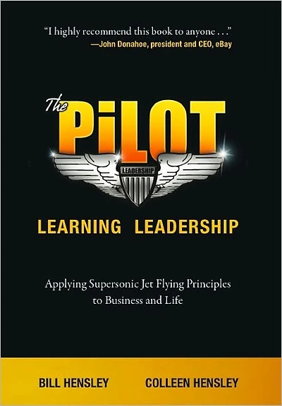 The Pilot-- Learning Leadership: Applying Supersonic Jet Flying Principles to Business and Life