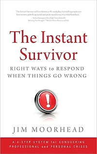 The Instant Survivor: Right Ways to Respond When Things Go Wrong