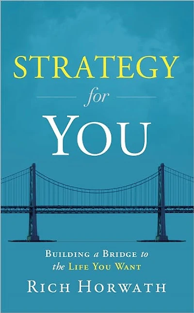 Strategy for You: Building a Bridge to the Life You Want