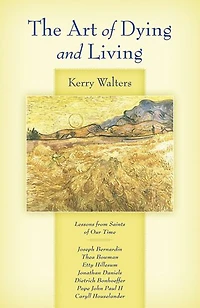 The Art of Living and Dying: Lessons from Saints of Our Time