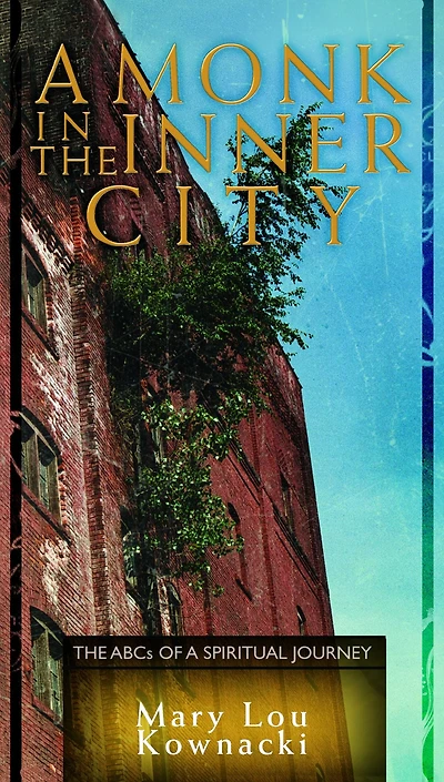 a Monk The Inner City: ABCs of Spiritual Journey