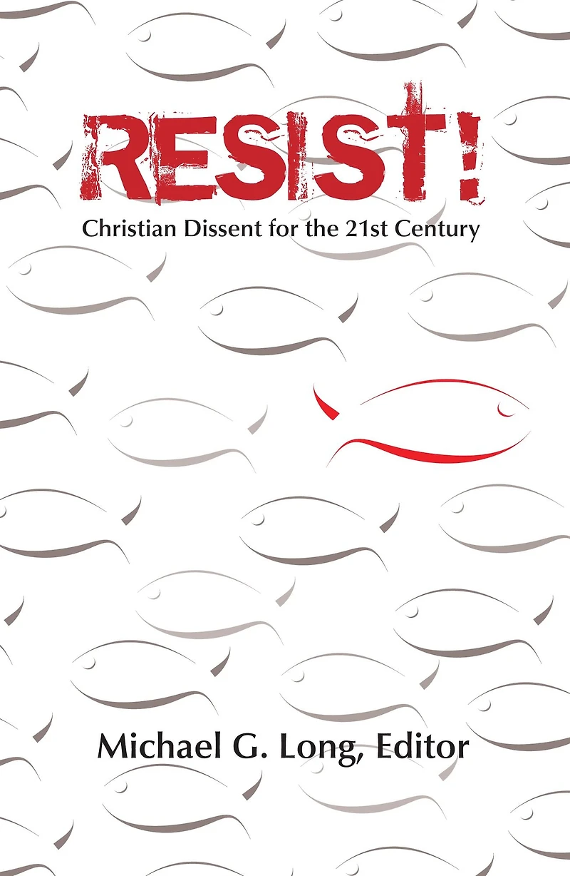Resist! Christian Dissent for the 21st Century