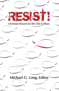 Resist! Christian Dissent for the 21st Century
