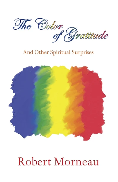 The Color of Gratitude: And Other Spiritual Surprises