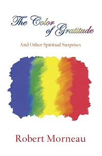 The Color of Gratitude: And Other Spiritual Surprises