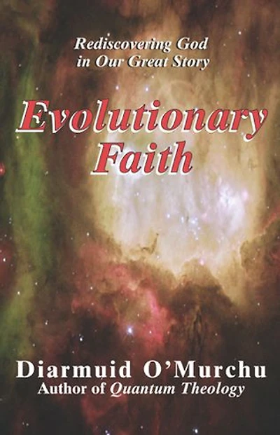Evolutionary Faith: Rediscovering God Our Great Story