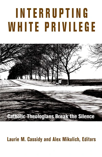 Interrupting White Privilege: Catholic Theologians Break the Silence