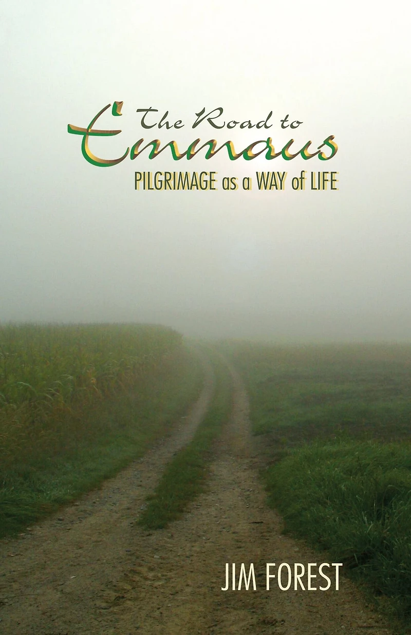 Road to Emmaus: Pilgrimage As a Way of Life